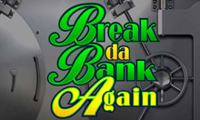 break-da-bank-again